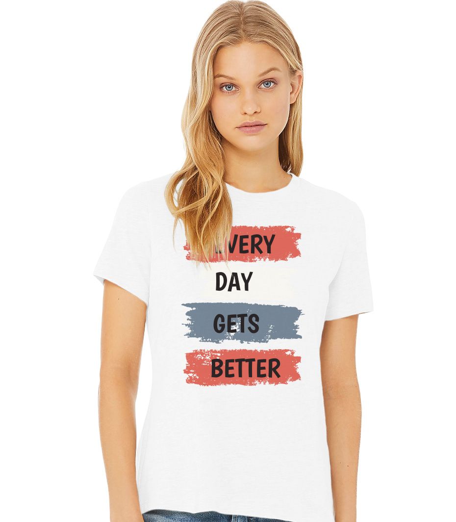 Every Day Gets Better T-Shirt